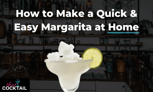 How to make a Quick & Easy Margarita at home