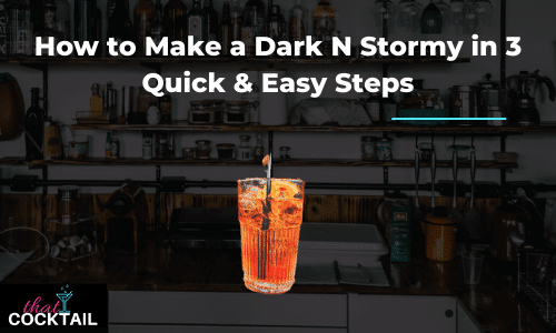 How to make a dark n stormy in 3 quick & easy steps