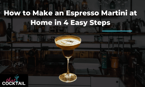 How to Make an Espresso Martini At Home in 4 Easy Steps