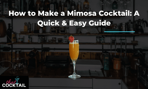 How to Make a Mimosa: a Quick & Easy Guide