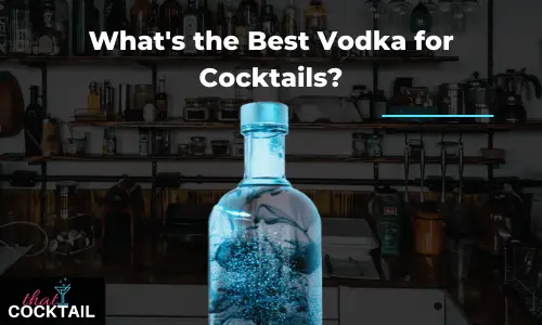 The best vodka for cocktails