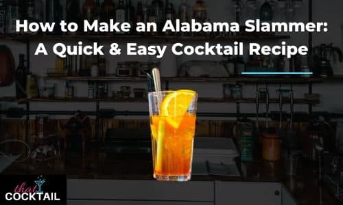 How to make an Alabama Slammer: A Quick & Easy Cocktail Recipe