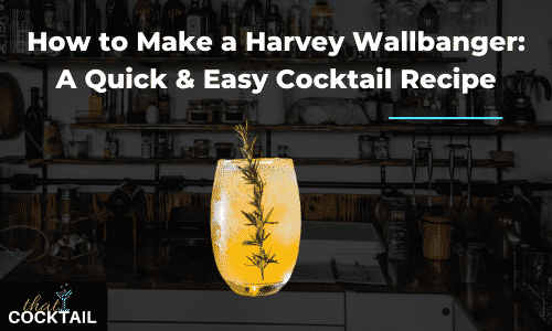 How to Make a Harvey Wallbanger