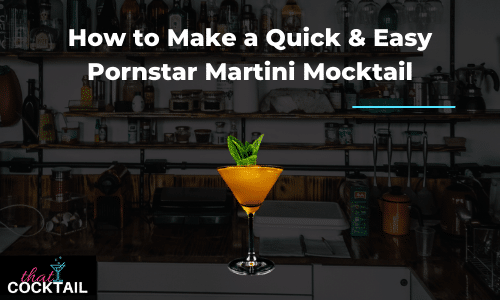 How to make a quick & easy pornstar martini mocktail