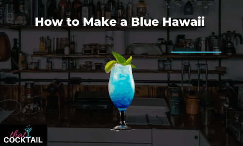 How to make a Blue Hawaii - try our new delightful blue hawaii recipe
