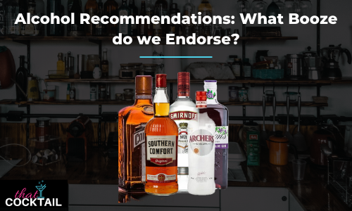 Alcohol Recommendations: what booze do we endorse?