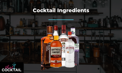 Cocktail Ingredients, improve your cocktail game by getting up to speed with cocktail ingredients.