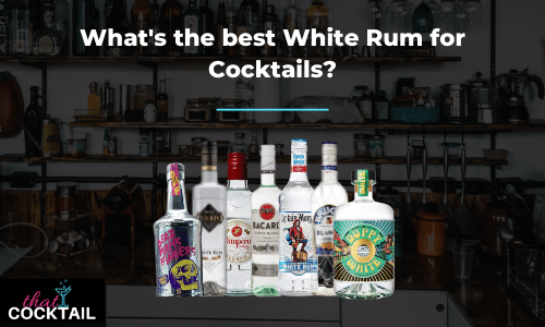 what's the best white rum for cocktails?