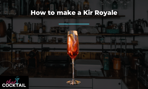 How to make a kir royale: try the best kir royale recipe