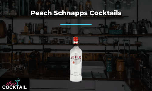 Quick & Easy peach schnapps cocktails