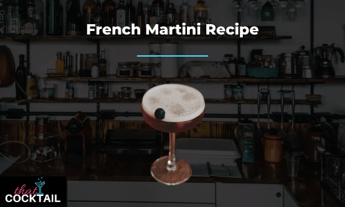 French Martini Recipe: How to Make a Quick & Easy French Martini