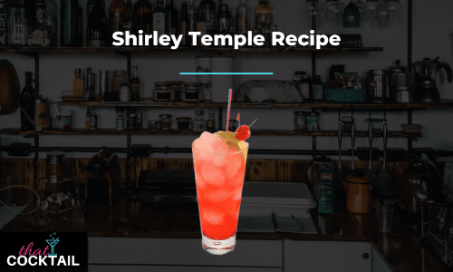 Shirley Temple Recipe: How to Make a Quick & Easy Shirley Temple