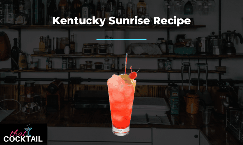 Kentucky Sunrise Recipe: How to make a Quick & Easy Kentucky Sunrise