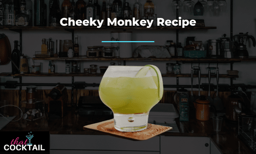 Cheeky Monkey Cocktail - try our amazing cheeky monkey recipe