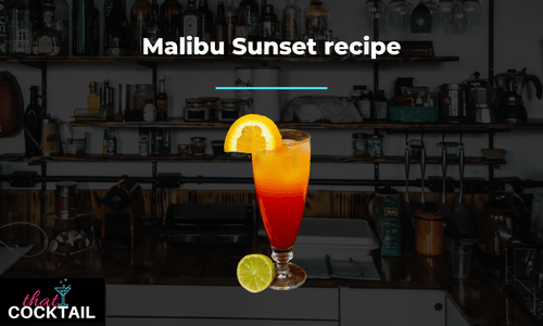 How to make a malibu sunset - try our amazing Malibu Sunset recipe today