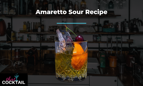 Amaretto Sour Recipe - How to make the perfect Amaretto Sour, quick & easy
